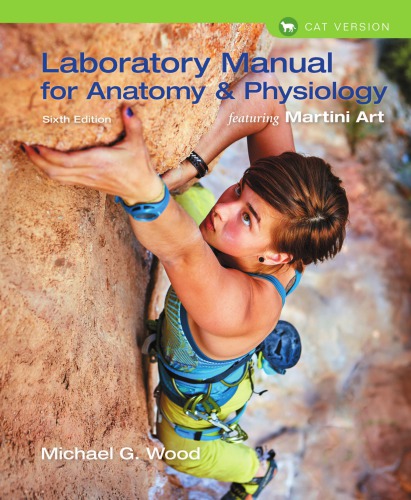 Laboratory Manual For Anatomy Physiology Featuring Martini Art Cat Version 6th Edition Michael G Wood