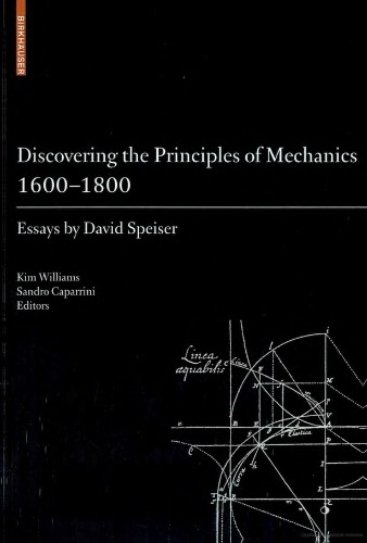 Discovering The Principles Of Mechanics 16001800 Essays By David Speiser David Speiser