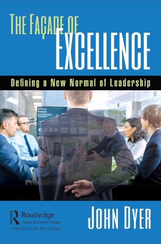 The Faade Of Excellence Defining A New Normal Of Leadership John Dyer