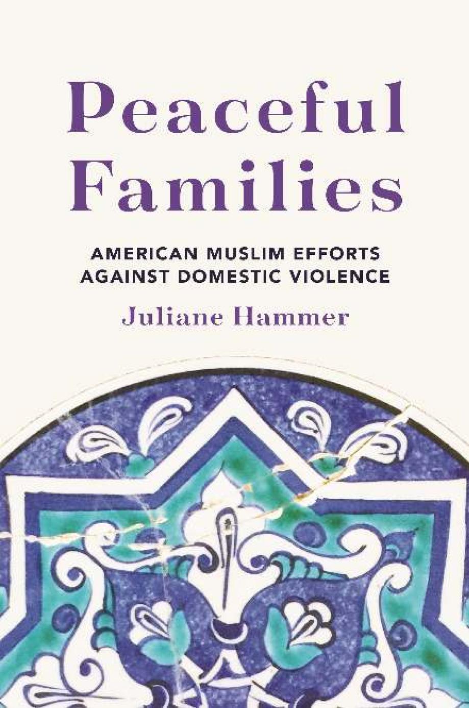 Peaceful Families American Muslim Efforts Against Domestic Violence Juliane Hammer