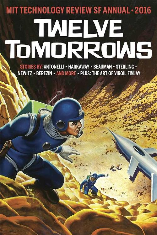 Twelve Tomorrows Visionary Stories Of The Near Future Inspired By Todays Technologies All New 2016 Edition Nick Harkaway