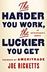 The Harder You Work The Luckier You Get An Entrepreneurs Memoir Hardcover Joe Ricketts