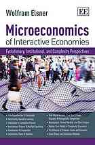 Microeconomics Of Interactive Economies Evolutionary Institutional And Complexity Perspectives A Nontoxic Intermediate Textbook Elsner