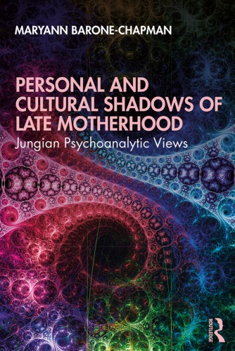 Personal And Cultural Shadows Of Late Motherhood Jungian Psychoanalytic Views Maryann Baronechapman