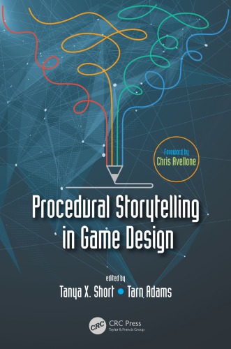 Procedural Storytelling In Game Design Tanya X Short Tarn Adams