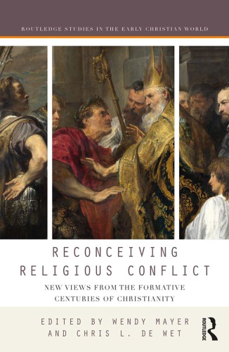 Reconceiving Religious Conflict New Views From The Formative Centuries Of Christianity De Wet