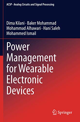 Power Management For Wearable Electronic Devices Dima Kilani Baker Mohammad Mohammad Alhawari Hani Saleh Mohammed Ismail