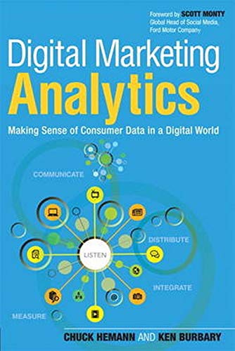 Digital Marketing Analytics Making Sense Of Consumer Data In A Digital World 1st Edition Chuck Hemann