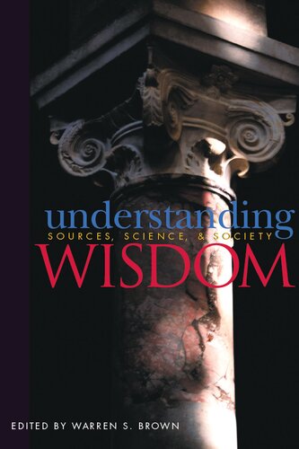 Understanding Wisdom Sources Science And Society Warren S Brown