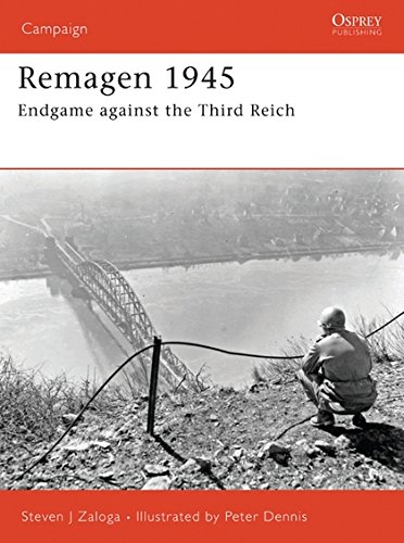 Remagen 1945 Endgame Against The Third Reich Steven J Zaloga