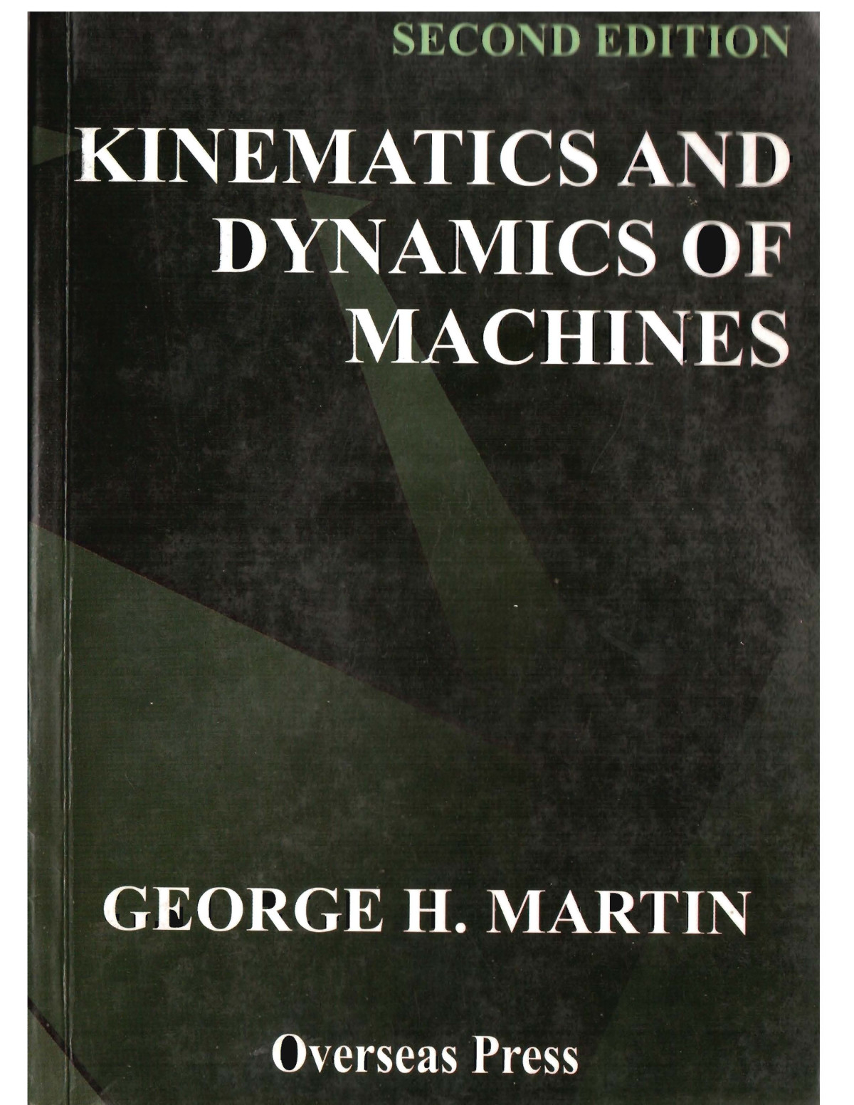 Kinematics And Dynamics Of Machines 2nd Edition 2nd George H Martin