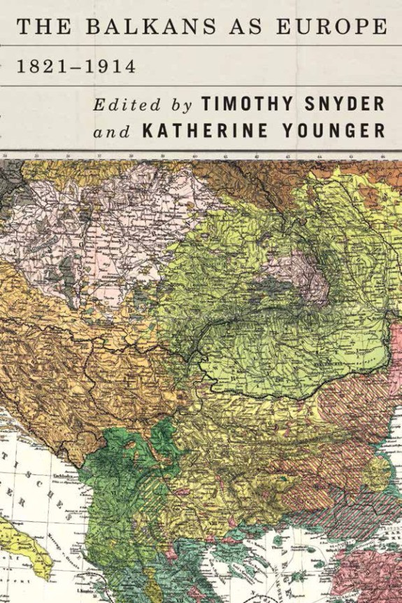 Balkans As Europe 18211914 Rochester Studies In East And Central Europe 21 1st Edition Timothy Snyder