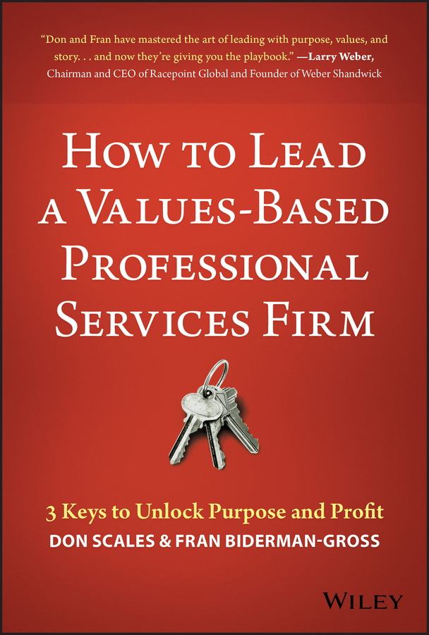 How To Lead A Valuesbased Professional Services Firm 3 Keys To Unlock Purpose And Profit Retail Don Scales