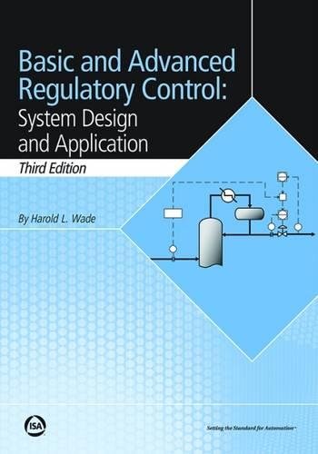 Basic And Advanced Regulatory Control System Design And Application Third Edition 2017 Harold L Wade