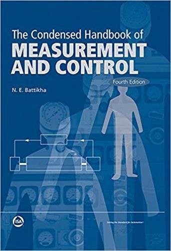 The Condensed Handbook Of Measurement And Control Fourth Edition 2018 N E Battikha