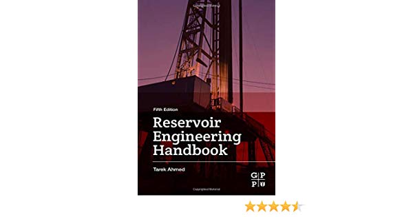 Reservoir Engineering Handbook Fifth Edition 2019 5th Edition Tarek Ahmed
