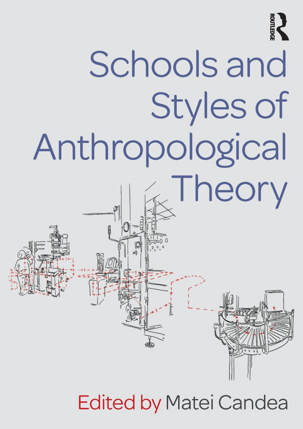 Schools And Styles Of Anthropological Theory Matei Candea
