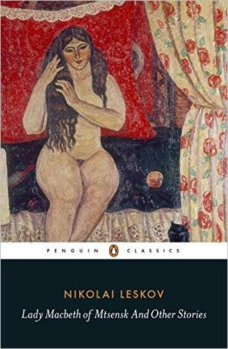 Lady Macbeth Of Mtsensk And Other Stories Penguin Classics Nikolai Leskov Leskov