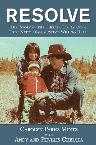 Resolve The Story Of The Chelsea Family And A First Nation Communitys Will To Heal Retail Carolyn Parks Mintz