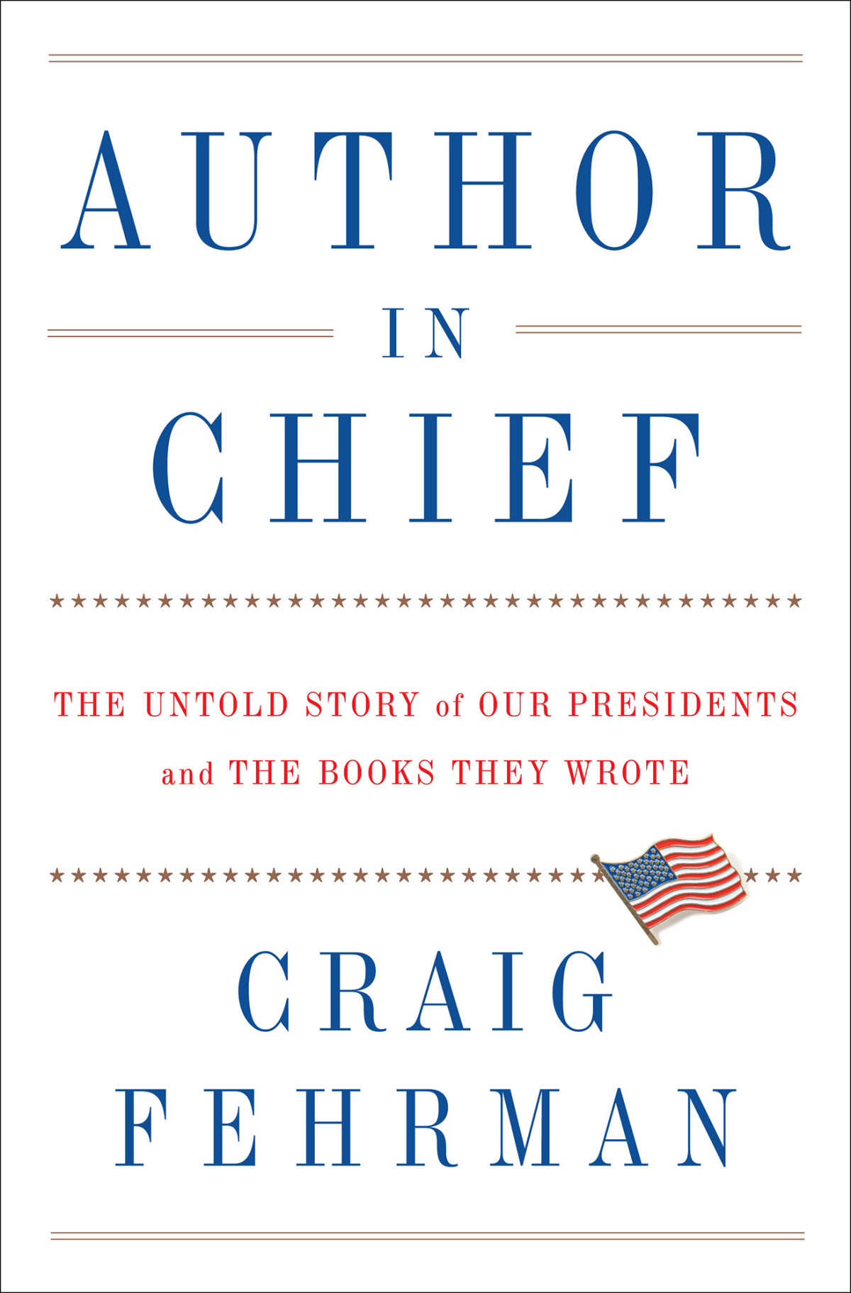 Author In Chief The Untold Story Of Our Presidents And The Books They Wrote Retail Craig Fehrman