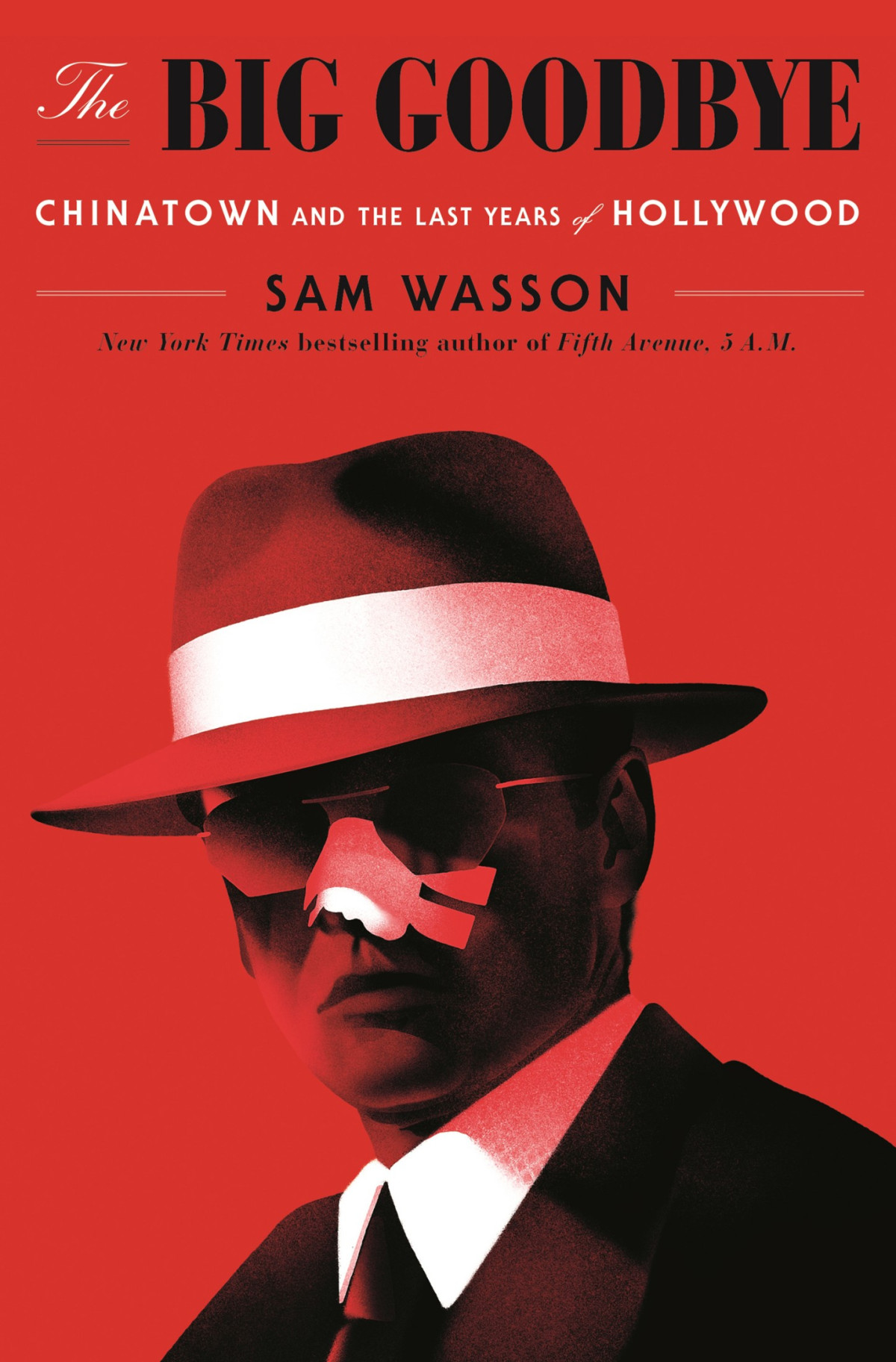 The Big Goodbye Chinatown And The Last Years Of Hollywood Retail Sam Wasson