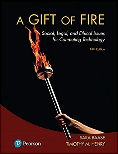 A Gift Of Fire Social Legal And Ethical Issues For Computing Technology Fifth Edition 5th Edition Sara Baase