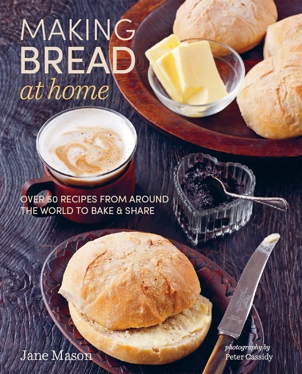 Making Bread At Home Over 50 Recipes From Around The World To Bake And Share Retail Jane Mason