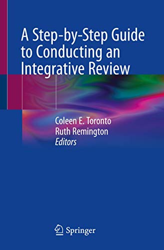A Stepbystep Guide To Conducting An Integrative Review Coleen E Toronto
