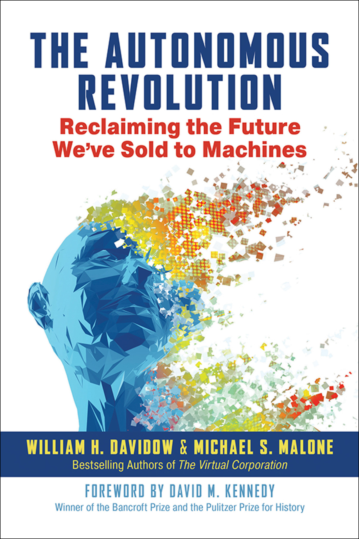 The Autonomous Revolution Reclaiming The Future Weve Sold To Machines Retail William H Davidow