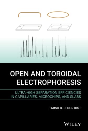 Open And Toroidal Electrophoresis Ultrahigh Separation Efficiencies In Capillaries Microchips And Slabs Tarso B Ledur Kist