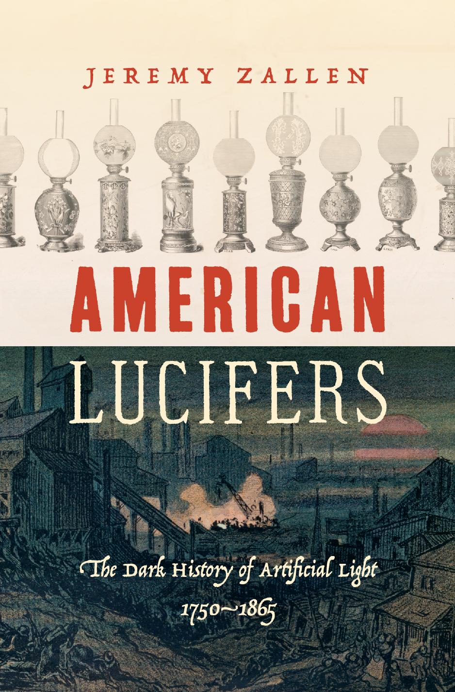 American Lucifers The Dark History Of Artificial Light 17501865 Retail Pdf Jeremy Zallen