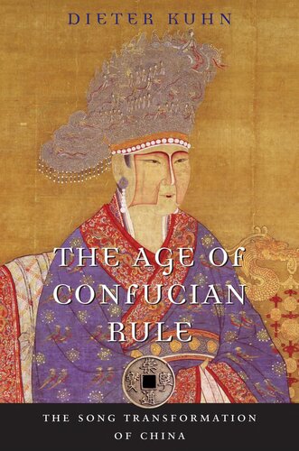The Age Of Confucian Rule The Song Transformation Of China Dieter Kuhn
