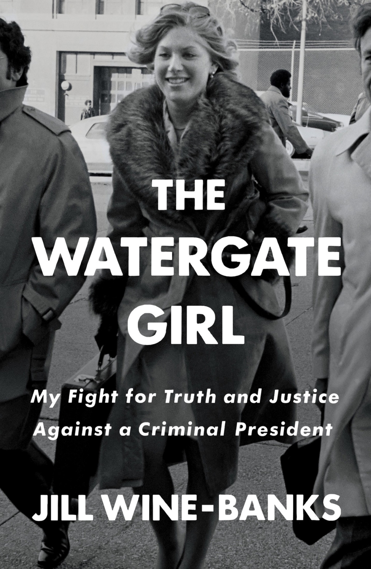 The Watergate Girl My Fight For Truth And Justice Against A Criminal President Retail Jill Winebanks
