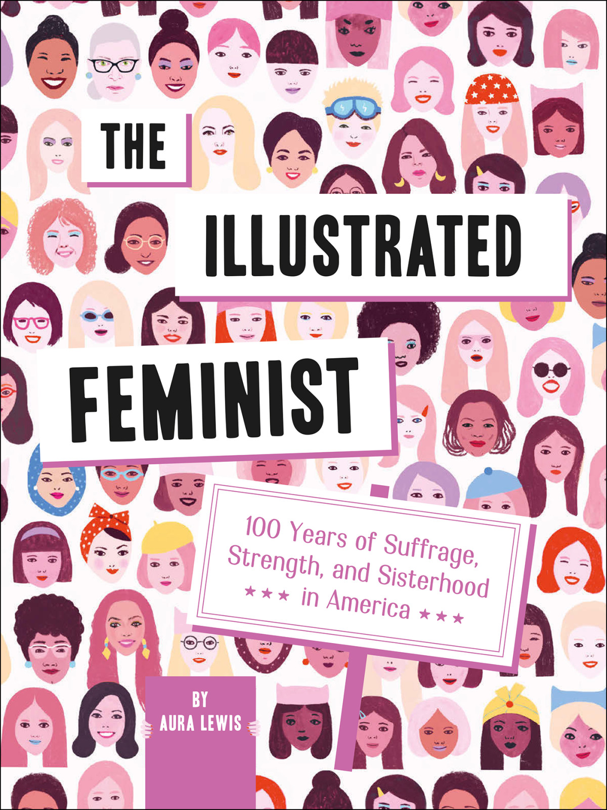 The Illustrated Feminist 100 Years Of Suffrage Strength And Sisterhood In America Retail Aura Lewis