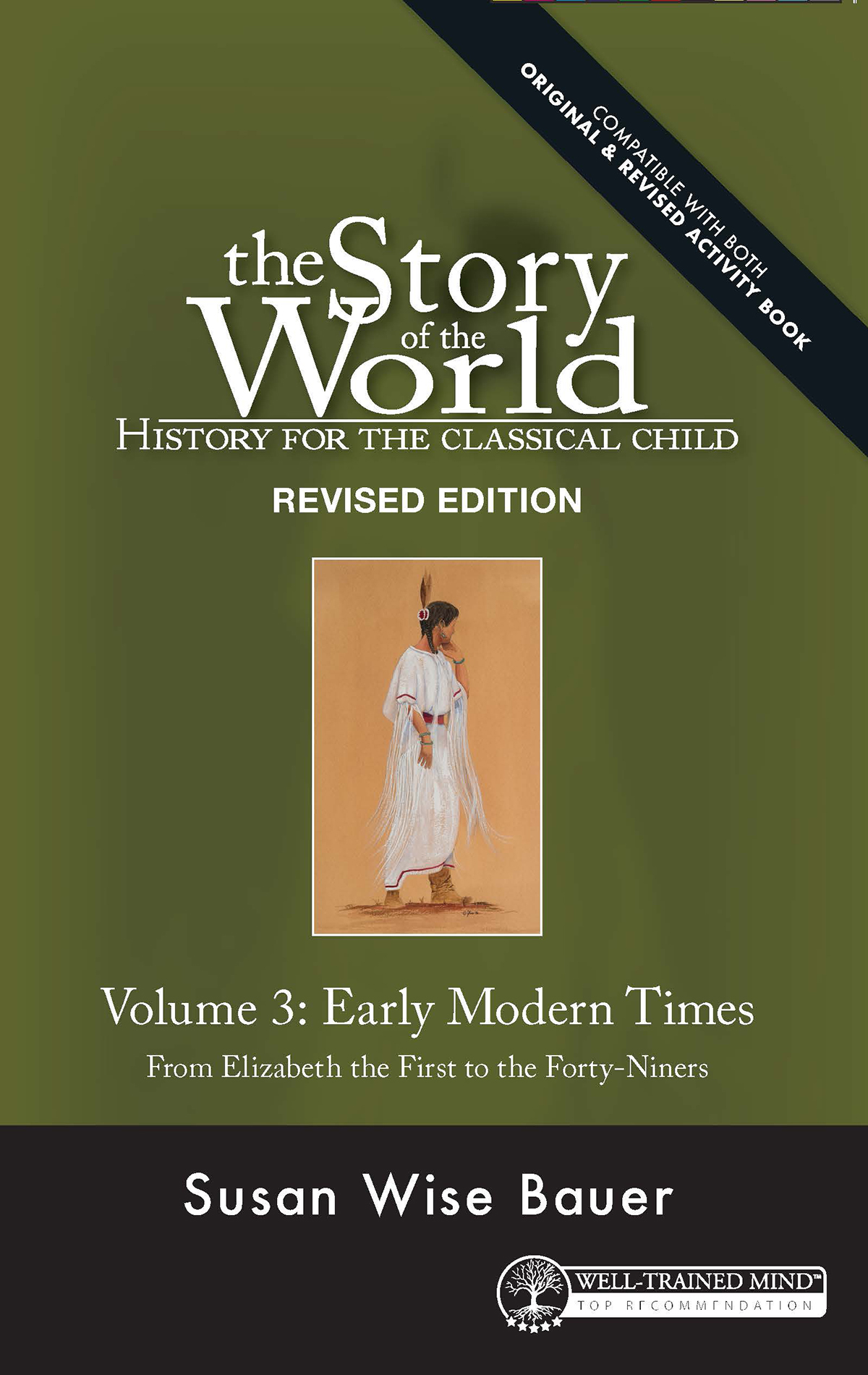 History For The Classical Child Early Modern Times Volume 3 From Elizabeth The First To The Fortyniners Revised Edition Retail Susan Wise Bauer