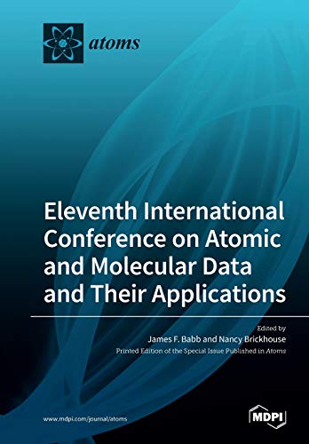 Eleventh International Conference On Atomic And Molecular Data And Their Applications James F Babb