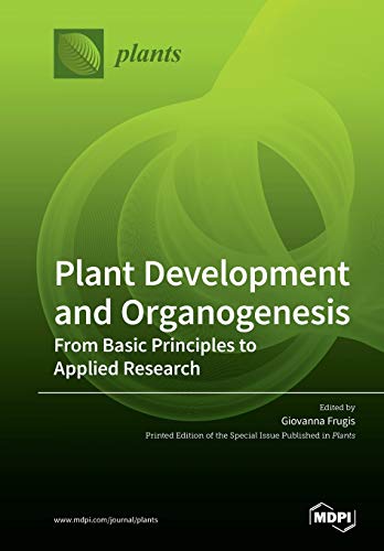 Plant Development And Organogenesis From Basic Principles To Applied Research Giovanna Frugis