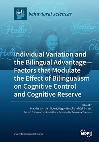 Individual Variation And The Bilingual Advantagefactors That Modulate The Effect Of Bilingualism On Cognitive Control And Cognitive Reserve Maurits Van Den Noort