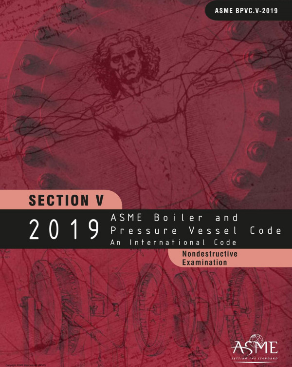 2019 Asme Boiler And Pressure Vessel Code Section V Nondestructive Examination 1st Edition Asme
