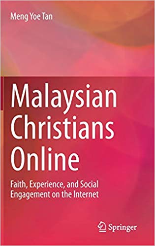 Malaysian Christians Online Faith Experience And Social Engagement On The Internet Meng Yoe Tan