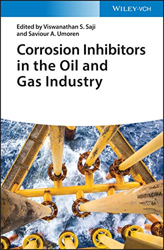 Corrosion Inhibitors In The Oil And Gas Industry Viswanathan S Saji Saviour A Umoren