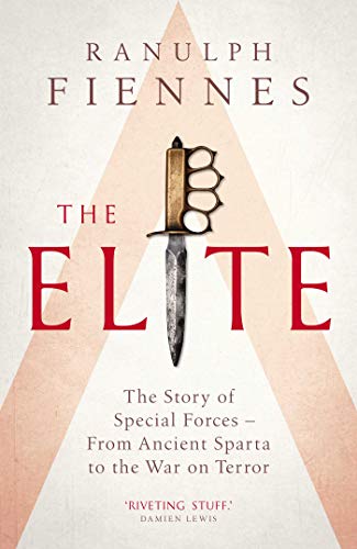 The Elite The Story Of Special Forces From Ancient Sparta To The Gulf War Ranulph Fiennes