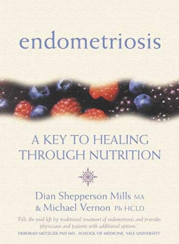 Endometriosis A Key To Healing Through Nutrition Dian Shepperson Mills