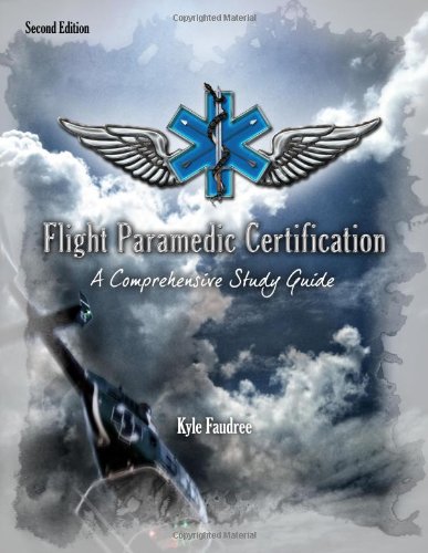 Flight Paramedic Certification A Comprehensive Study Guide 2nd Kyle Faudree
