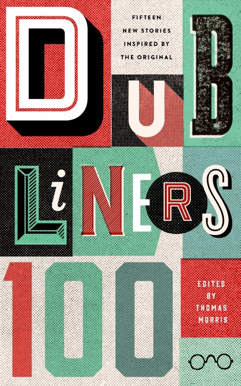 Dubliners 100 Fifteen New Stories Inspired By The Original Thomas Morris