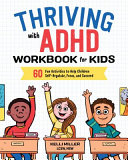 Thriving With Adhd Workbook For Kids 60 Fun Activities To Help Children Selfregulate Focus And Succeed Health And Wellness Workbooks For Kids Kelli Miller