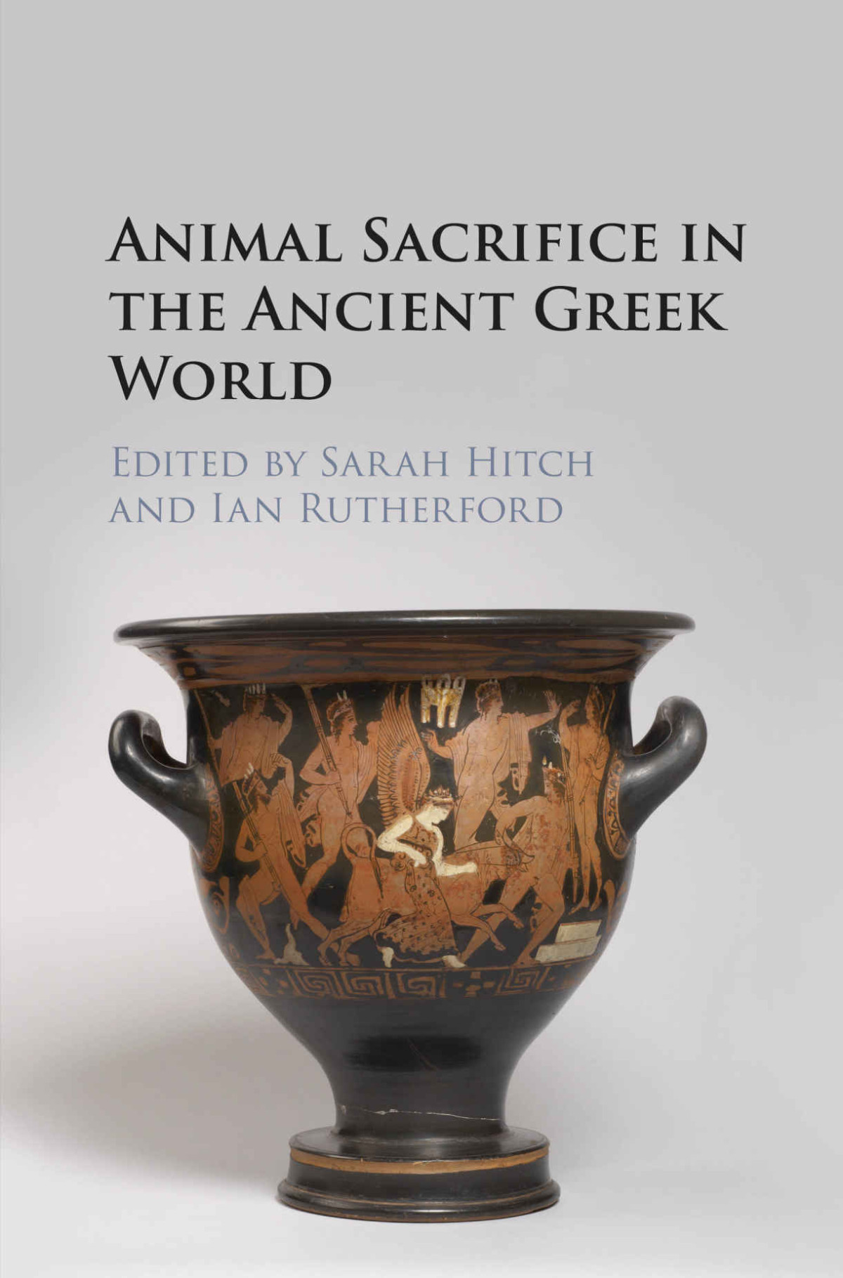 Animal Sacrifice In The Ancient Greek World Sarah Hitch Ian Rutherford