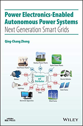 Power Electronicsenabled Autonomous Power Systems Next Generation Smart Grids 2020 Qingchang Zhong
