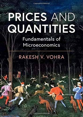 Prices And Quantities Fundamentals Of Microeconomics Rakesh V Vohra