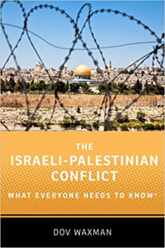 The Israelipalestinian Conflict What Everyone Needs To Know Ebook Dov Waxman